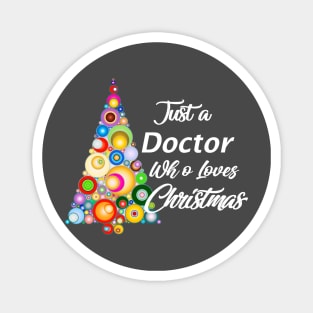 Just a Doctor who loves Christmas Magnet